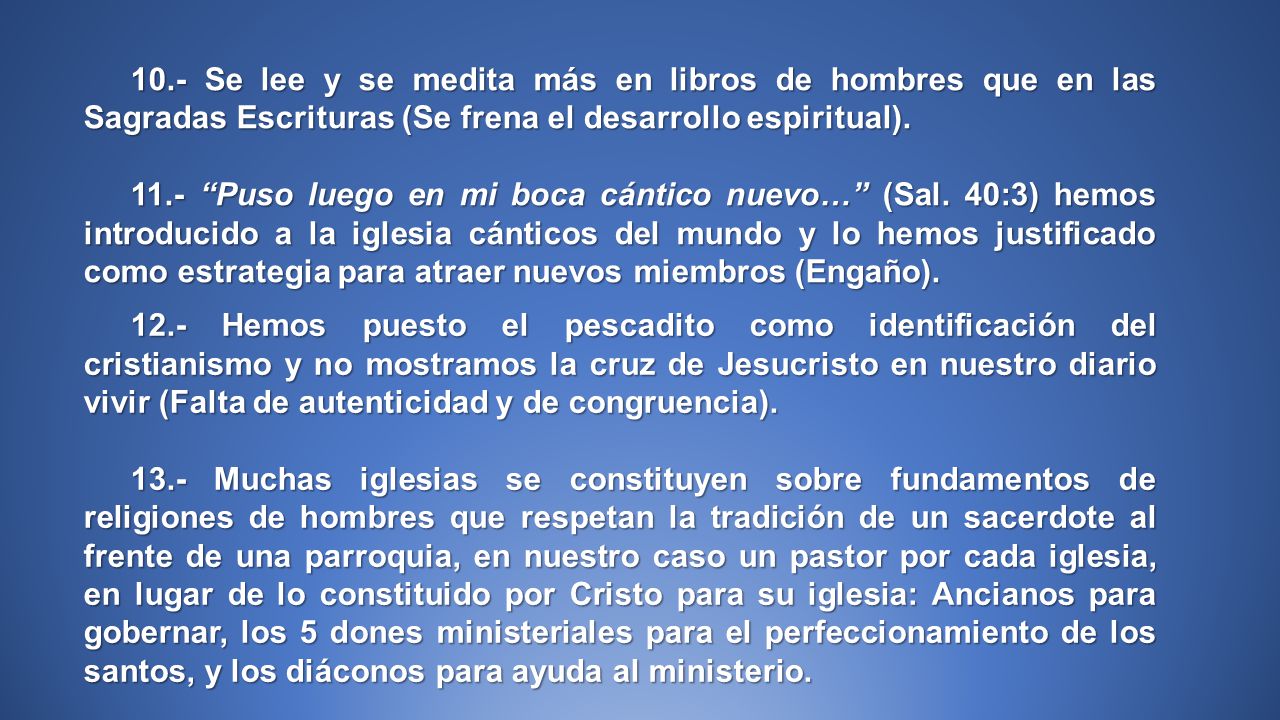 10.- Se lee y se medita más en libros de hombres que en las Sagradas Escrituras (Se frena el desarrollo espiritual).
