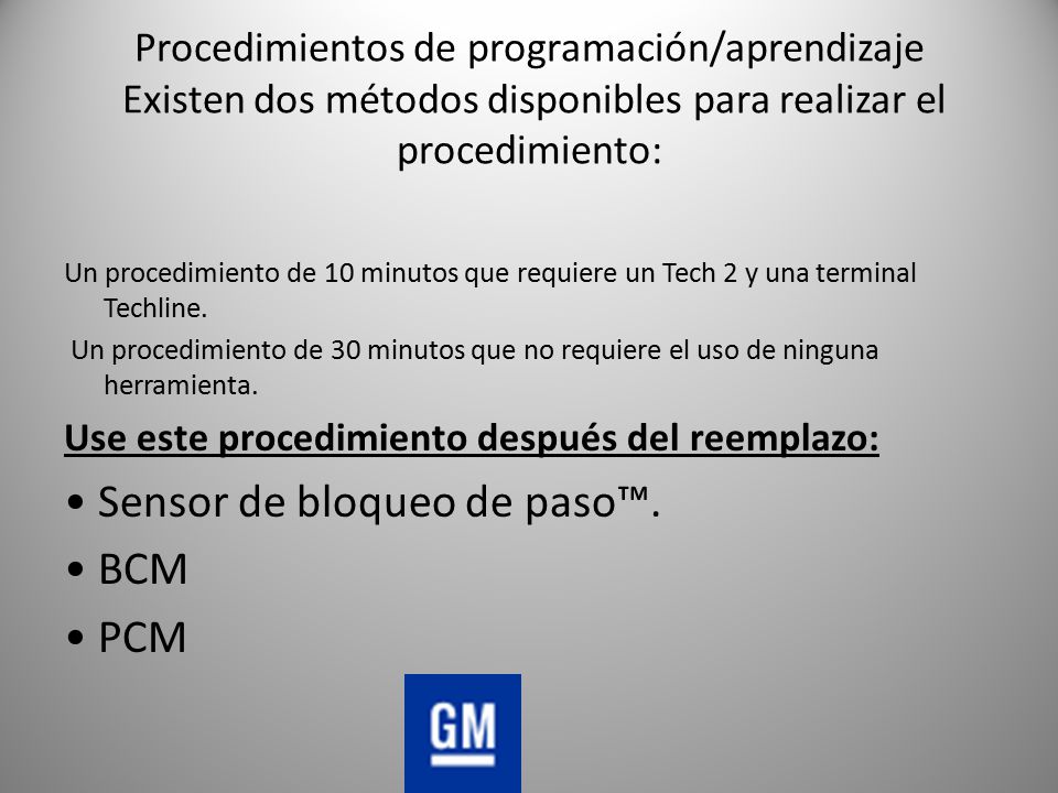 • Sensor de bloqueo de paso™. • BCM • PCM