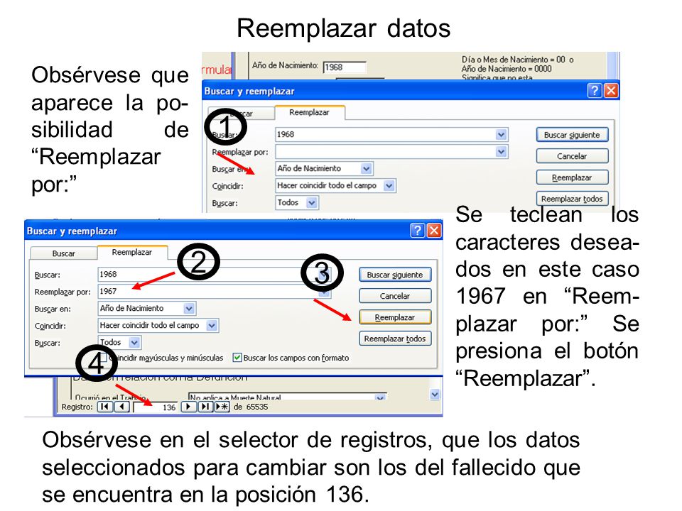 Reemplazar datos Obsérvese que aparece la po-sibilidad de Reemplazar por: 1.