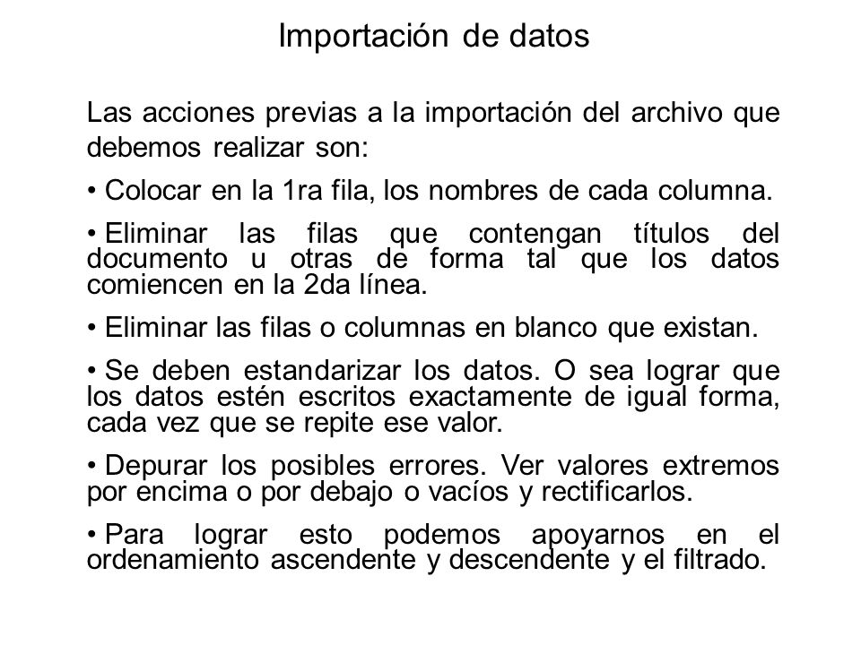 Importación de datos Las acciones previas a la importación del archivo que debemos realizar son: