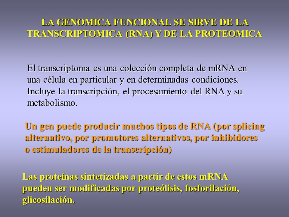 LA GENOMICA FUNCIONAL SE SIRVE DE LA TRANSCRIPTOMICA (RNA) Y DE LA PROTEOMICA