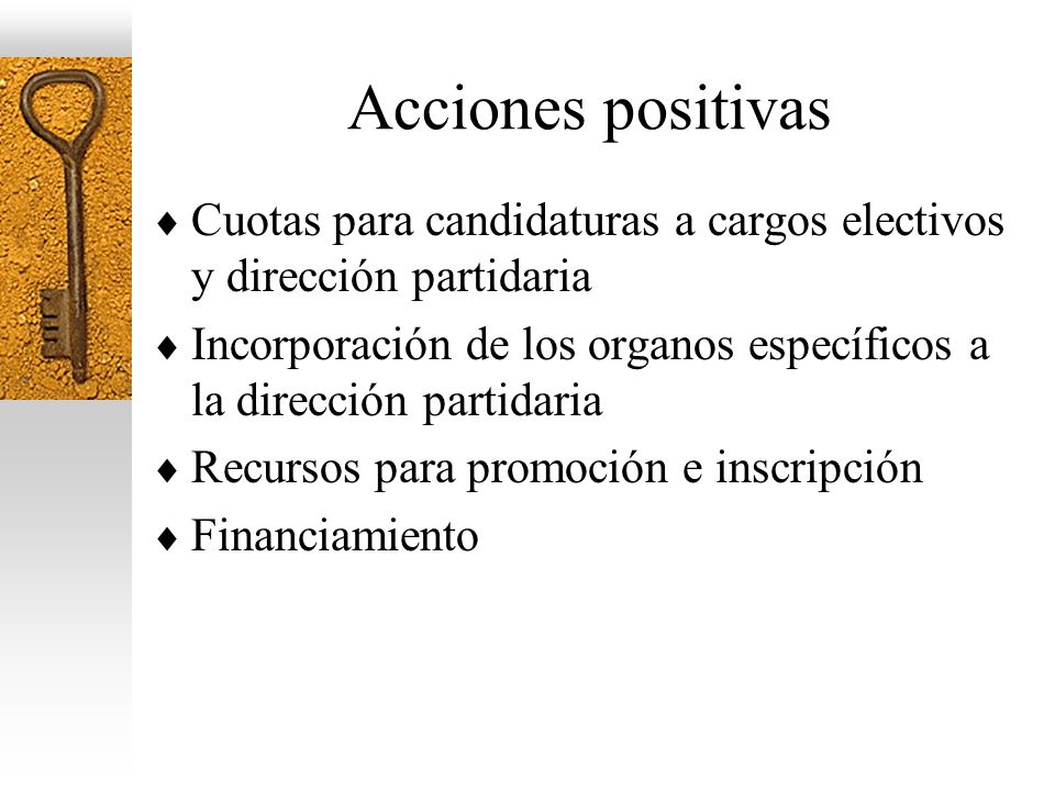 Acciones positivas Cuotas para candidaturas a cargos electivos y dirección partidaria.