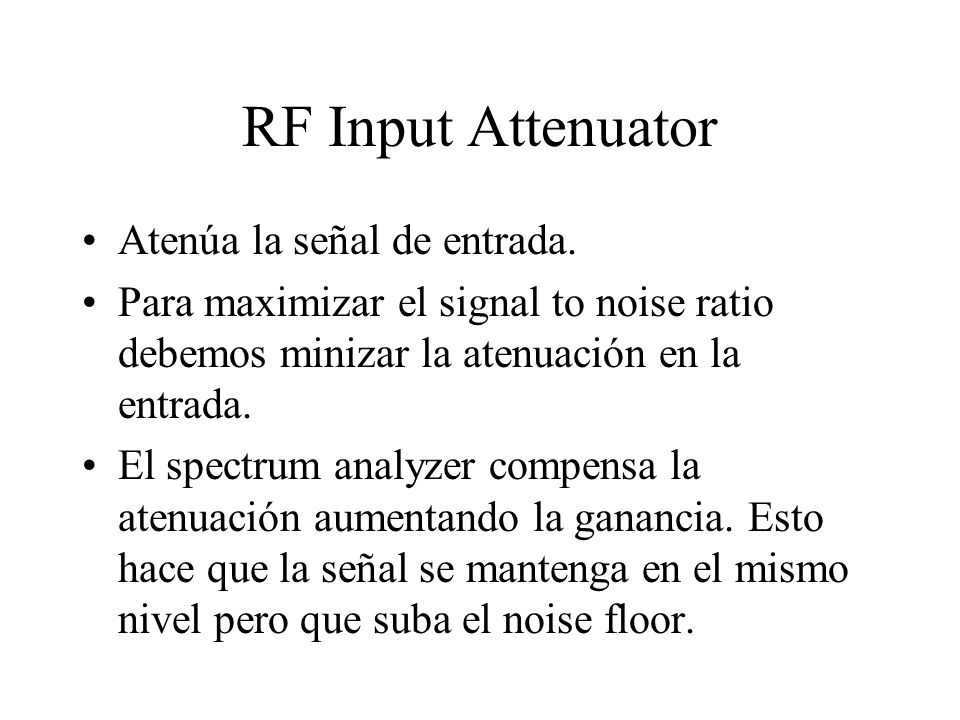 RF Input Attenuator Atenúa la señal de entrada.