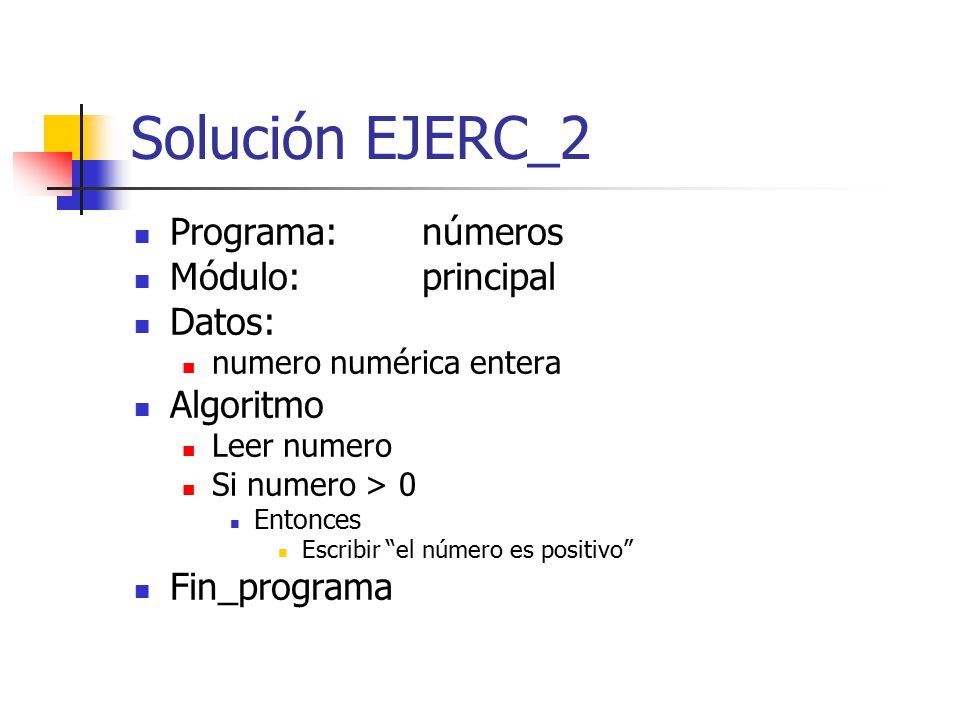 Solución EJERC_2 Programa: números Módulo: principal Datos: Algoritmo