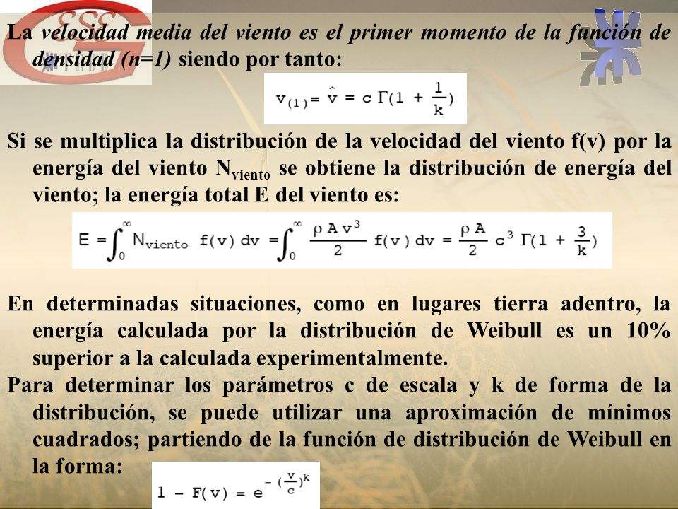 La velocidad media del viento es el primer momento de la función de densidad (n=1) siendo por tanto: