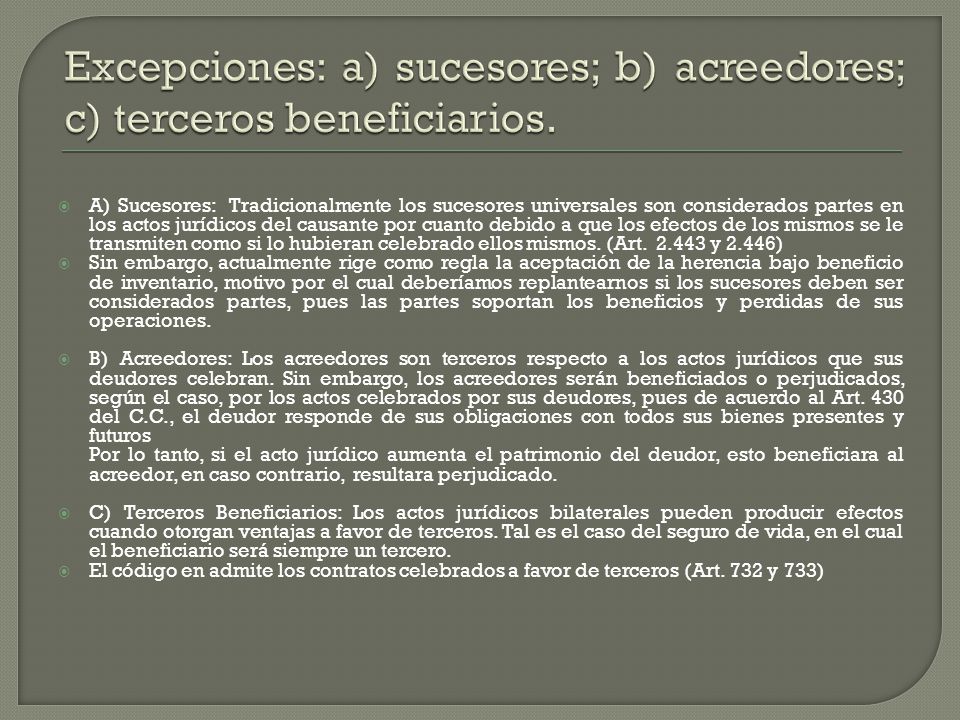 Excepciones: a) sucesores; b) acreedores; c) terceros beneficiarios.