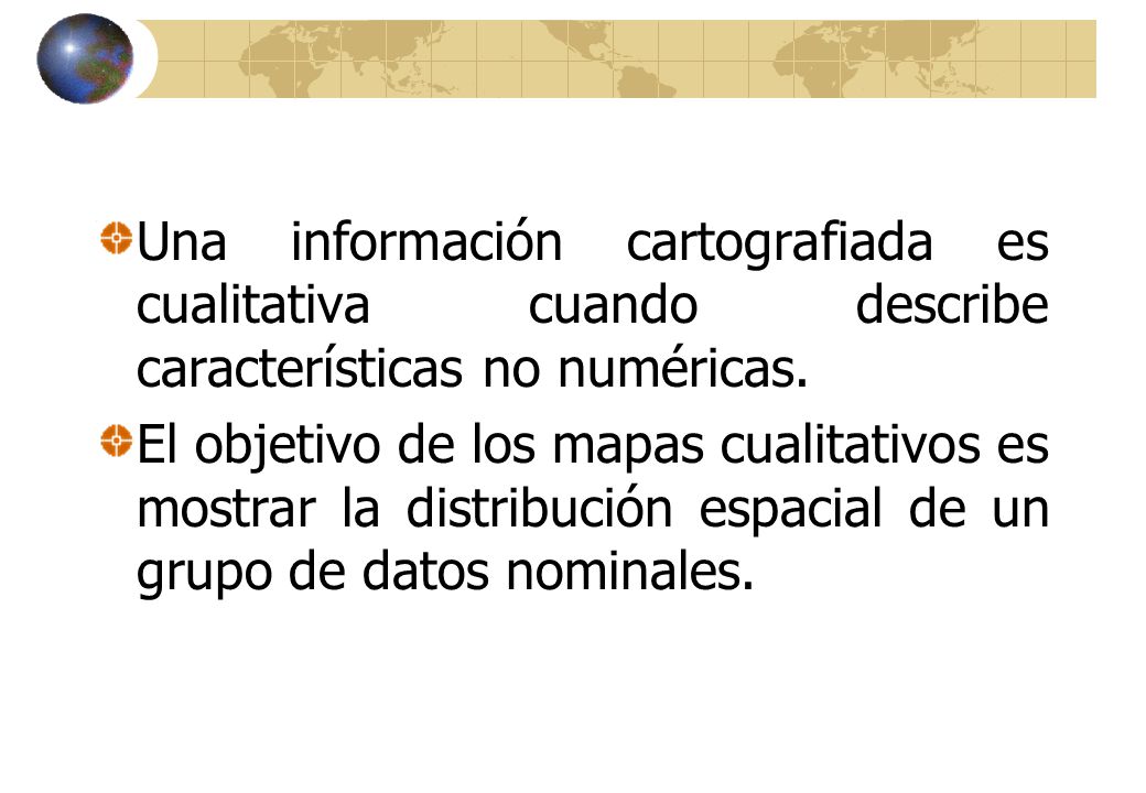 Una información cartografiada es cualitativa cuando describe características no numéricas.