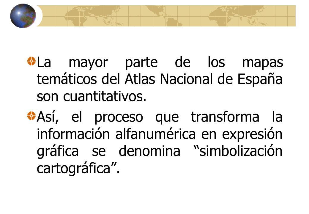 La mayor parte de los mapas temáticos del Atlas Nacional de España son cuantitativos.