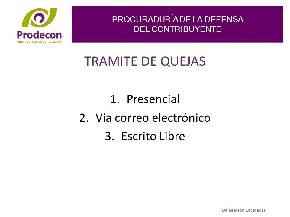 TRAMITE DE QUEJAS Presencial Vía correo electrónico Escrito Libre