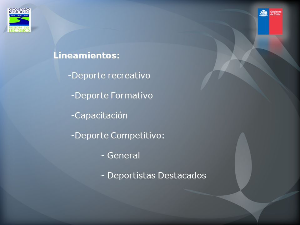 Lineamientos: -Deporte recreativo -Deporte Formativo -Capacitación -Deporte Competitivo: - General - Deportistas Destacados