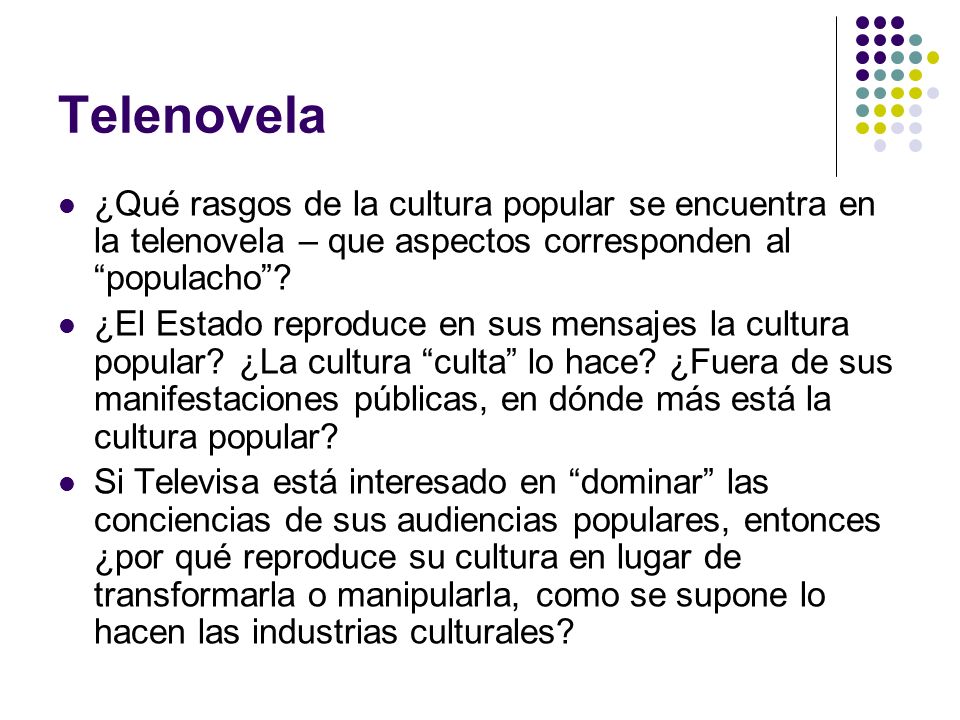 Telenovela ¿Qué rasgos de la cultura popular se encuentra en la telenovela – que aspectos corresponden al populacho