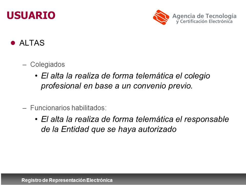 USUARIO ALTAS. Colegiados. El alta la realiza de forma telemática el colegio profesional en base a un convenio previo.