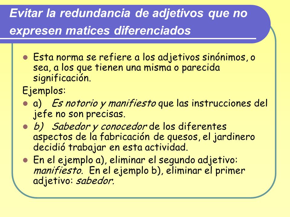 Evitar la redundancia de adjetivos que no expresen matices diferenciados