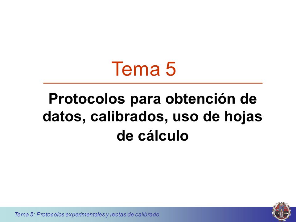 Tema 5 Protocolos para obtención de datos, calibrados, uso de hojas de cálculo