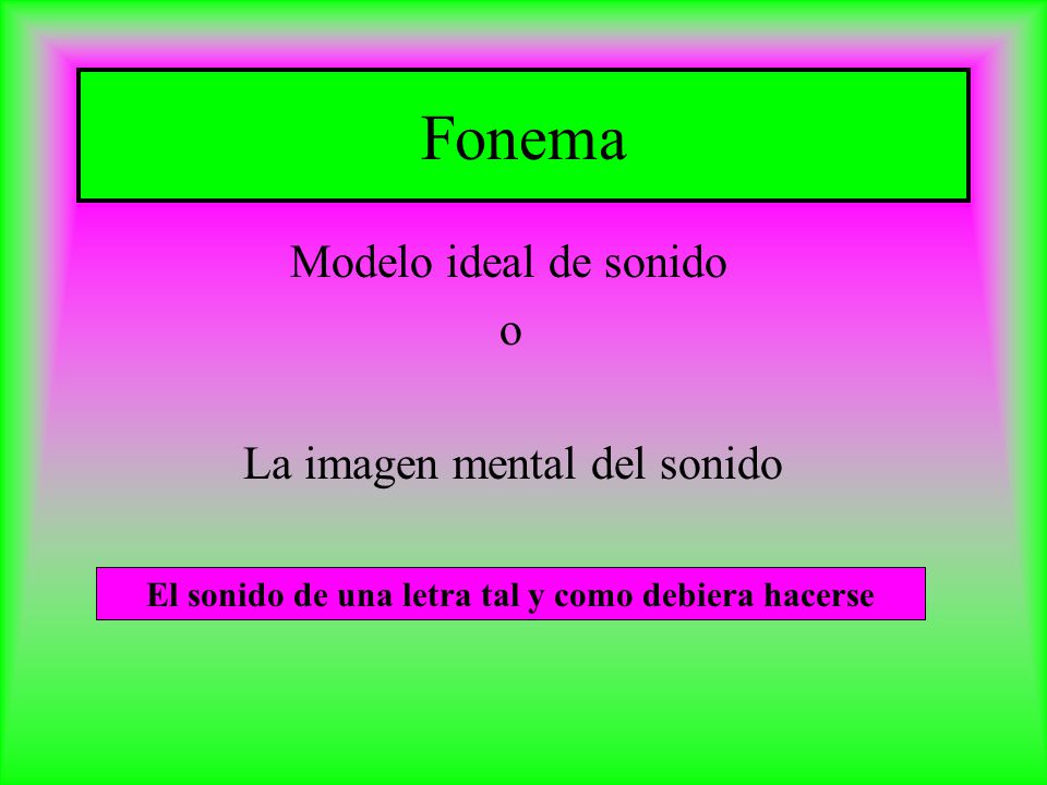 El sonido de una letra tal y como debiera hacerse