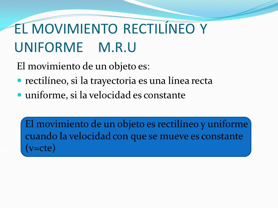 EL MOVIMIENTO RECTILÍNEO Y UNIFORME M.R.U