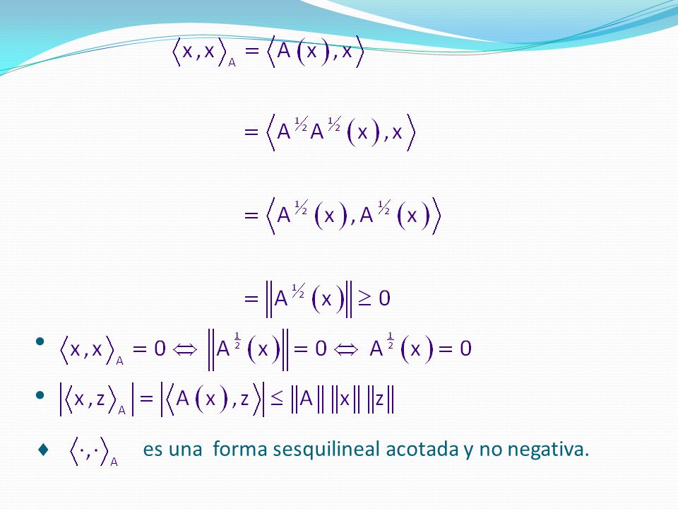    es una forma sesquilineal acotada y no negativa.