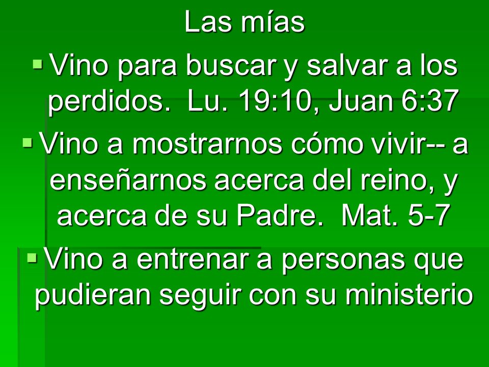 Vino para buscar y salvar a los perdidos. Lu. 19:10, Juan 6:37
