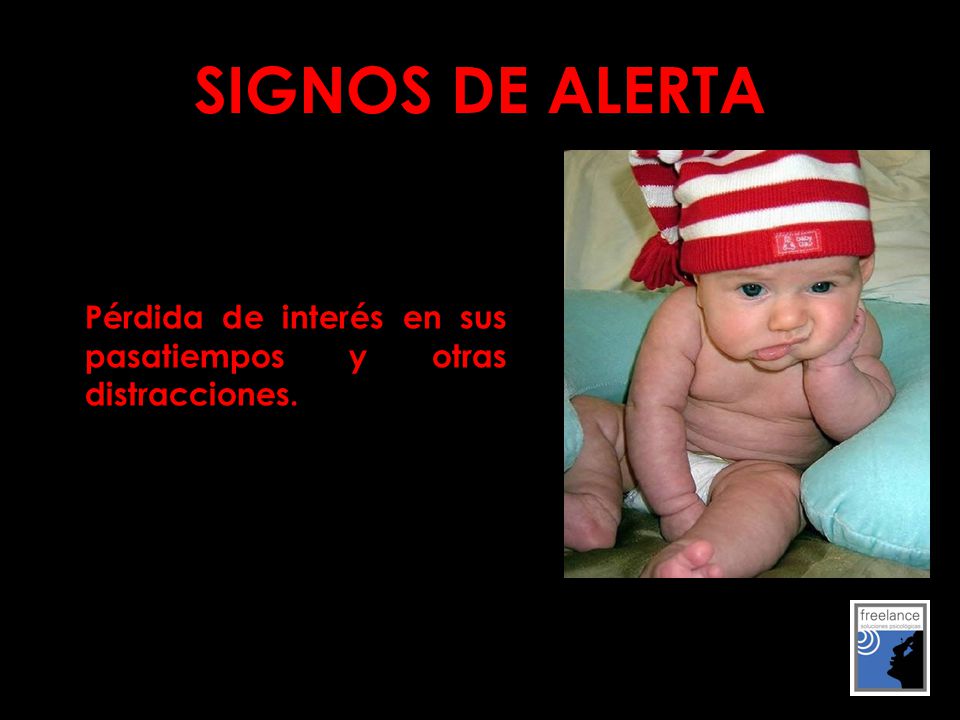 SIGNOS DE ALERTA Pérdida de interés en sus pasatiempos y otras distracciones.