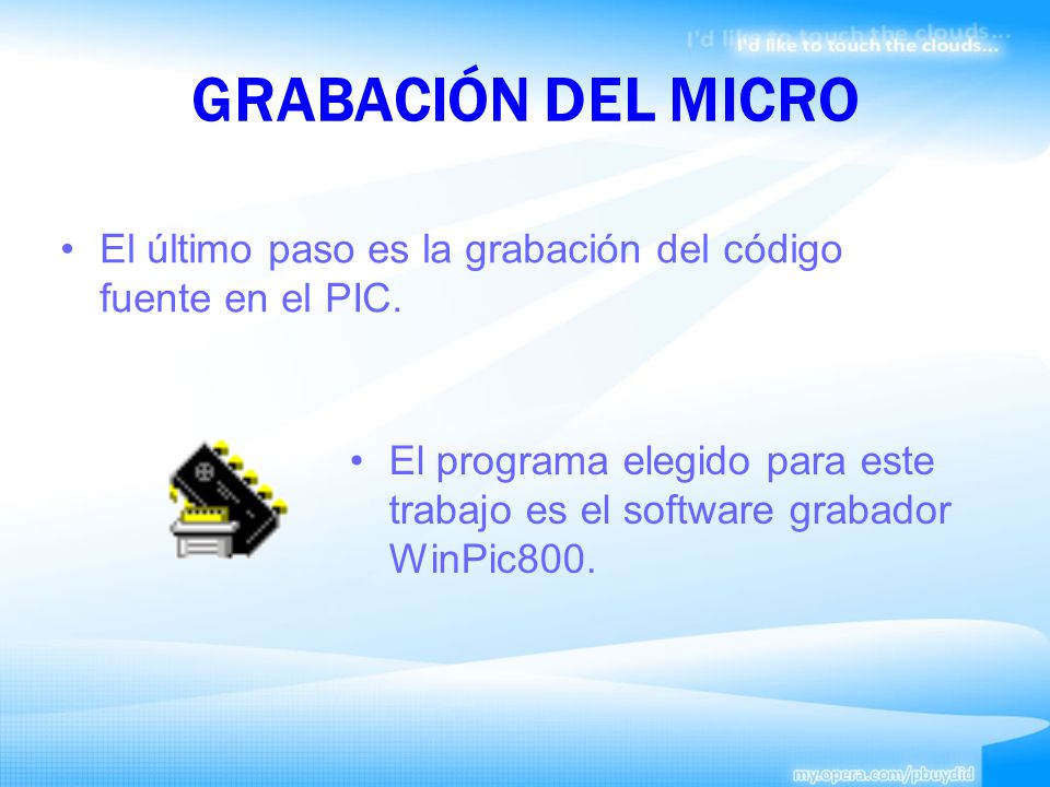 GRABACIÓN DEL MICRO El último paso es la grabación del código fuente en el PIC.