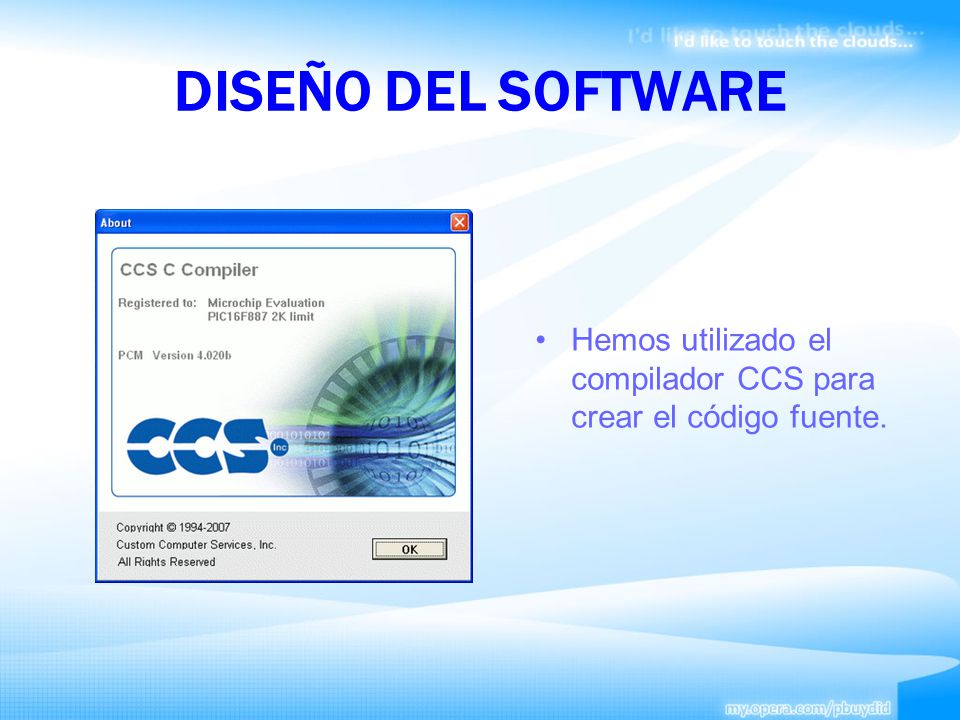 DISEÑO DEL SOFTWARE Hemos utilizado el compilador CCS para crear el código fuente.