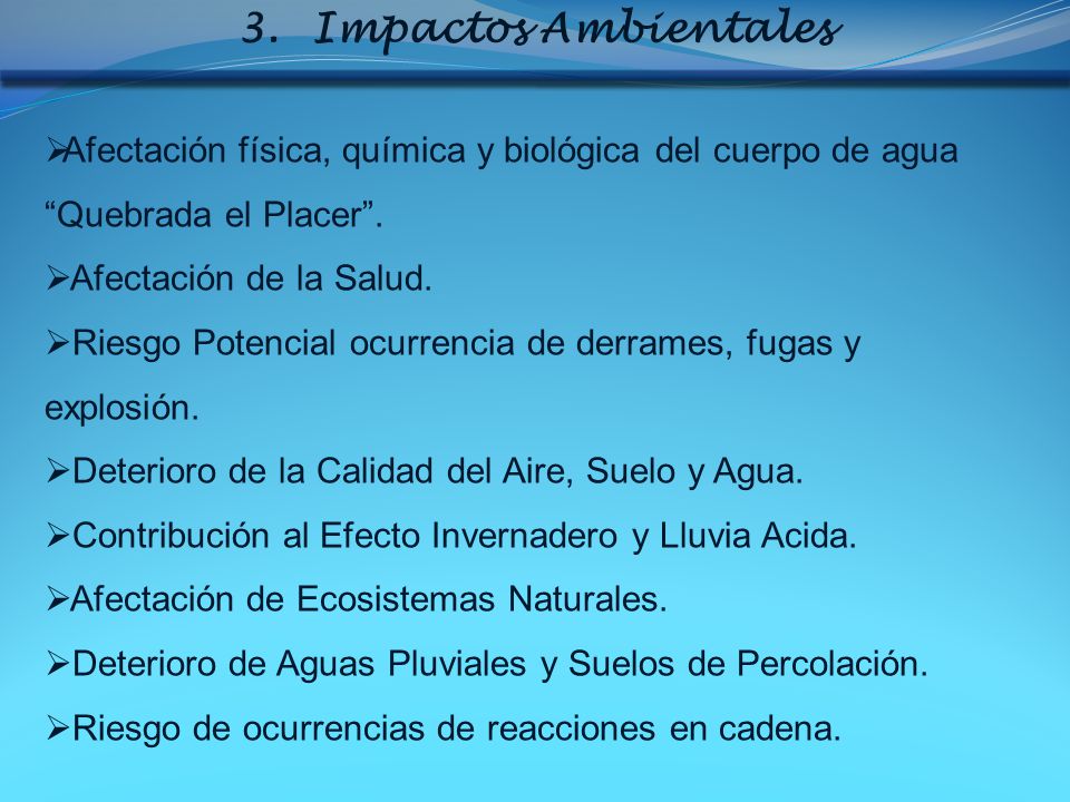 Impactos Ambientales Afectación física, química y biológica del cuerpo de agua Quebrada el Placer .