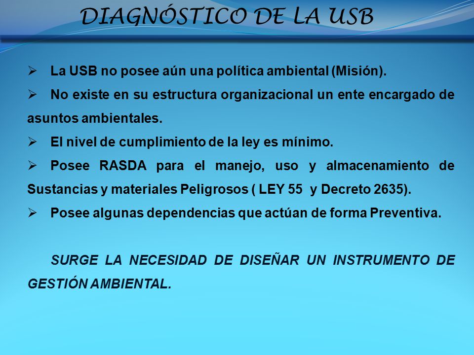 DIAGNÓSTICO DE LA USB La USB no posee aún una política ambiental (Misión).