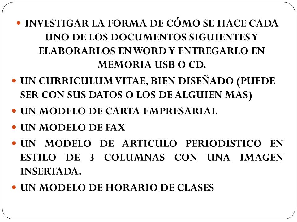 INVESTIGAR LA FORMA DE CÓMO SE HACE CADA UNO DE LOS DOCUMENTOS SIGUIENTES Y ELABORARLOS EN WORD Y ENTREGARLO EN MEMORIA USB O CD.