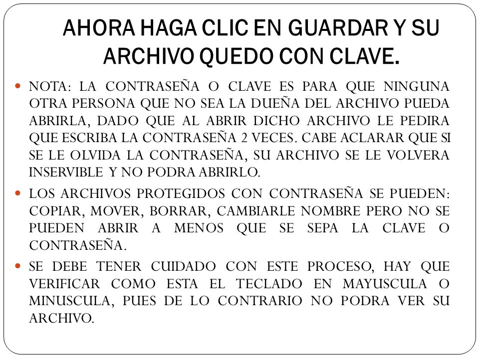AHORA HAGA CLIC EN GUARDAR Y SU ARCHIVO QUEDO CON CLAVE.