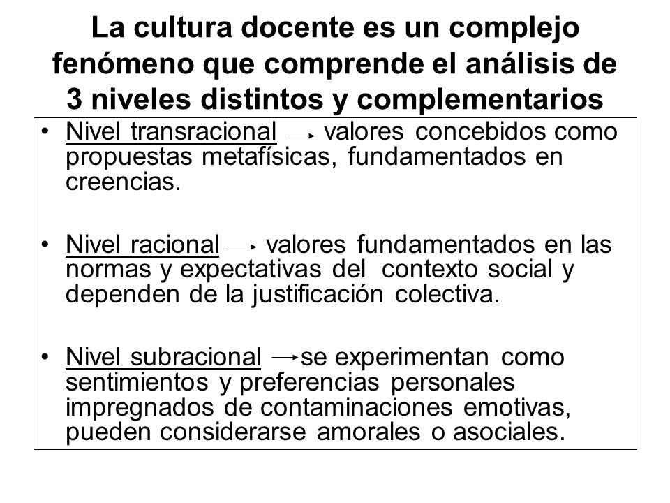 La cultura docente es un complejo fenómeno que comprende el análisis de 3 niveles distintos y complementarios