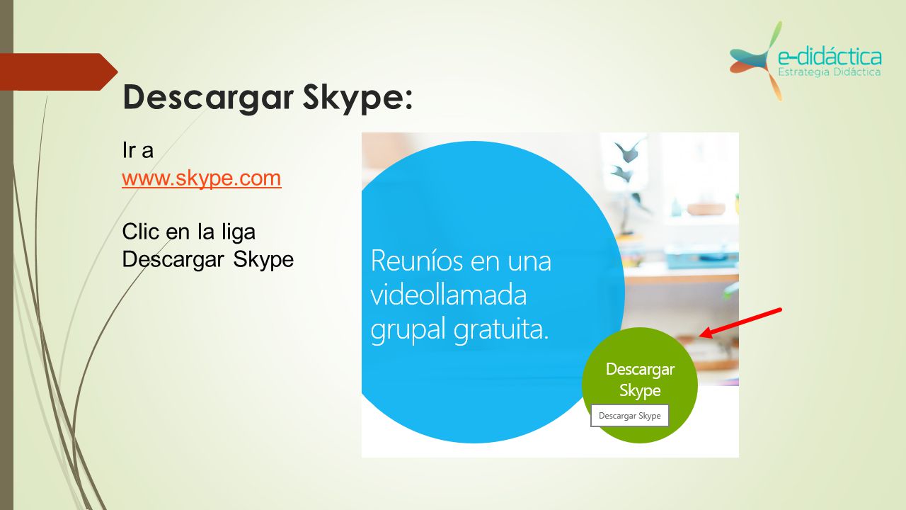 Descargar Skype: Ir a   Clic en la liga Descargar Skype