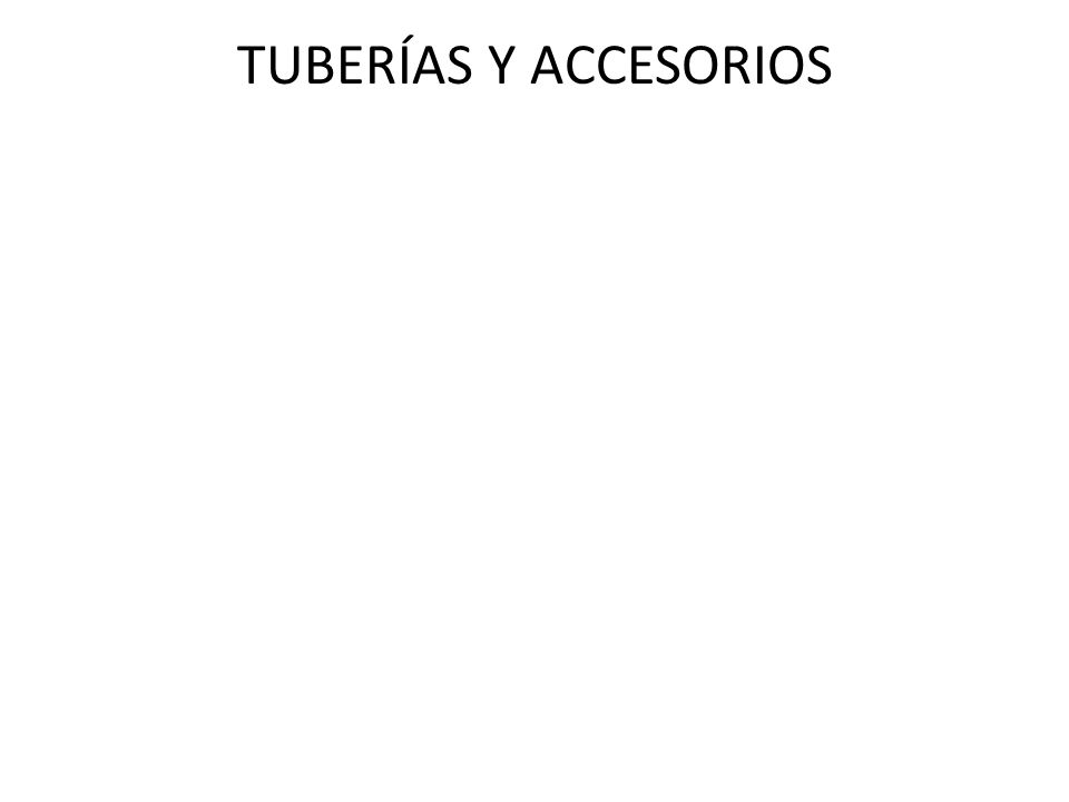 TUBERÍAS Y ACCESORIOS