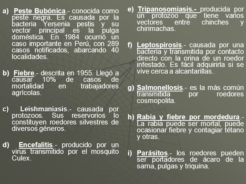 e) Tripanosomiasis.- producida por un protozoo que tiene varios vectores entre chinches y chirimachas.