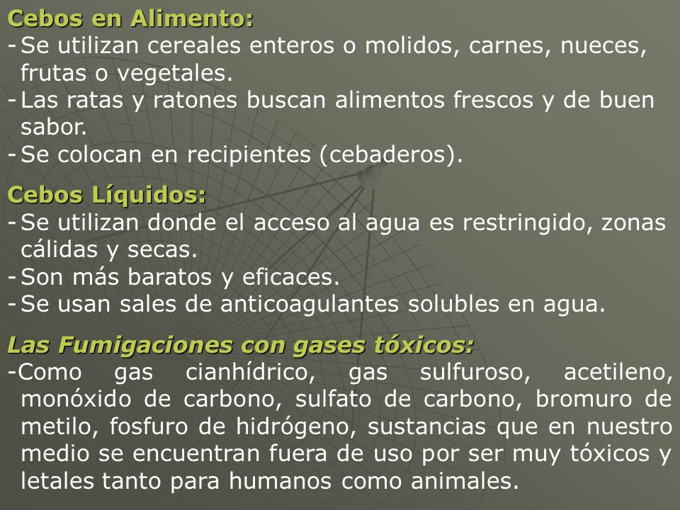 Cebos en Alimento: Se utilizan cereales enteros o molidos, carnes, nueces, frutas o vegetales.