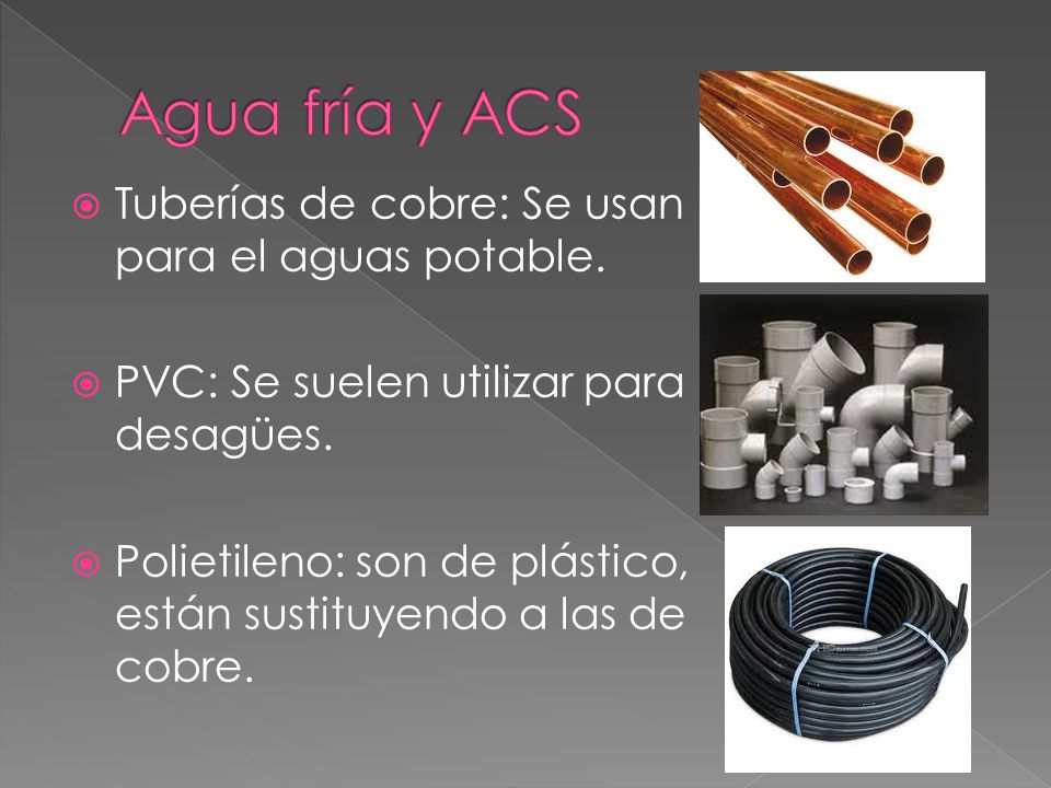 Agua fría y ACS Tuberías de cobre: Se usan para el aguas potable.
