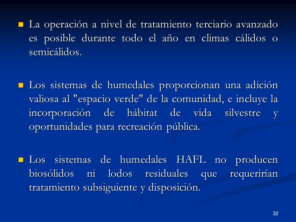 La operación a nivel de tratamiento terciario avanzado es posible durante todo el año en climas cálidos o semicálidos.