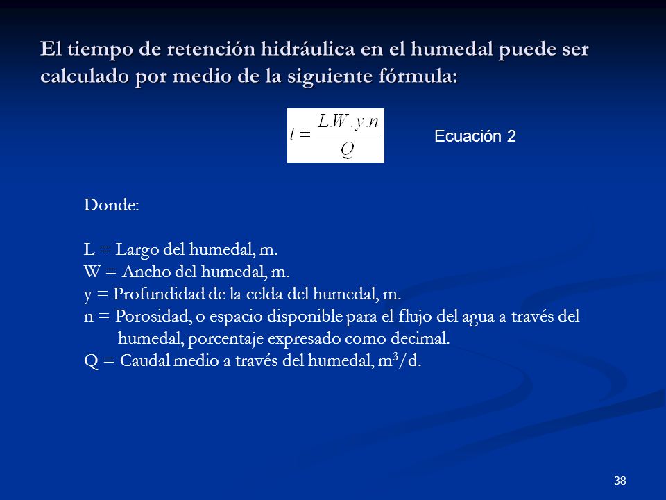El tiempo de retención hidráulica en el humedal puede ser calculado por medio de la siguiente fórmula: