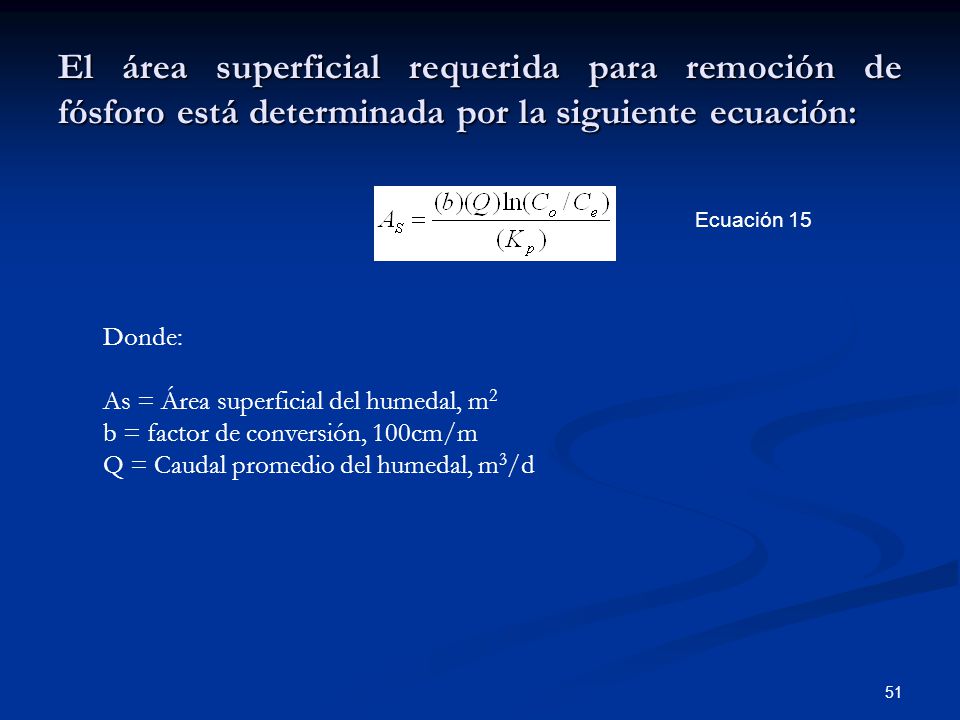 El área superficial requerida para remoción de fósforo está determinada por la siguiente ecuación: