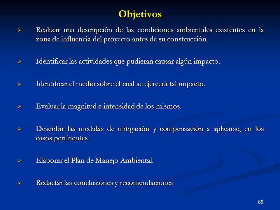 Objetivos Realizar una descripción de las condiciones ambientales existentes en la zona de influencia del proyecto antes de su construcción.