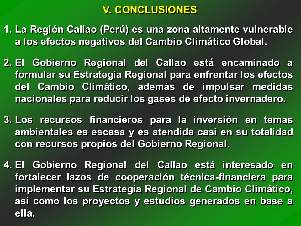 V. CONCLUSIONES La Región Callao (Perú) es una zona altamente vulnerable a los efectos negativos del Cambio Climático Global.