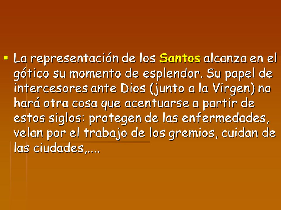 La representación de los Santos alcanza en el gótico su momento de esplendor.