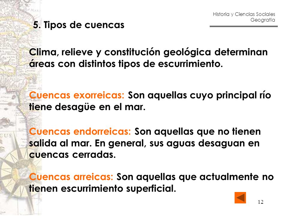 5. Tipos de cuencas Clima, relieve y constitución geológica determinan. áreas con distintos tipos de escurrimiento.