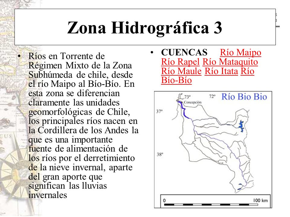 Zona Hidrográfica 3 CUENCAS Río Maipo Río Rapel Río Mataquito Río Maule Río Itata Río Bío-Bío.