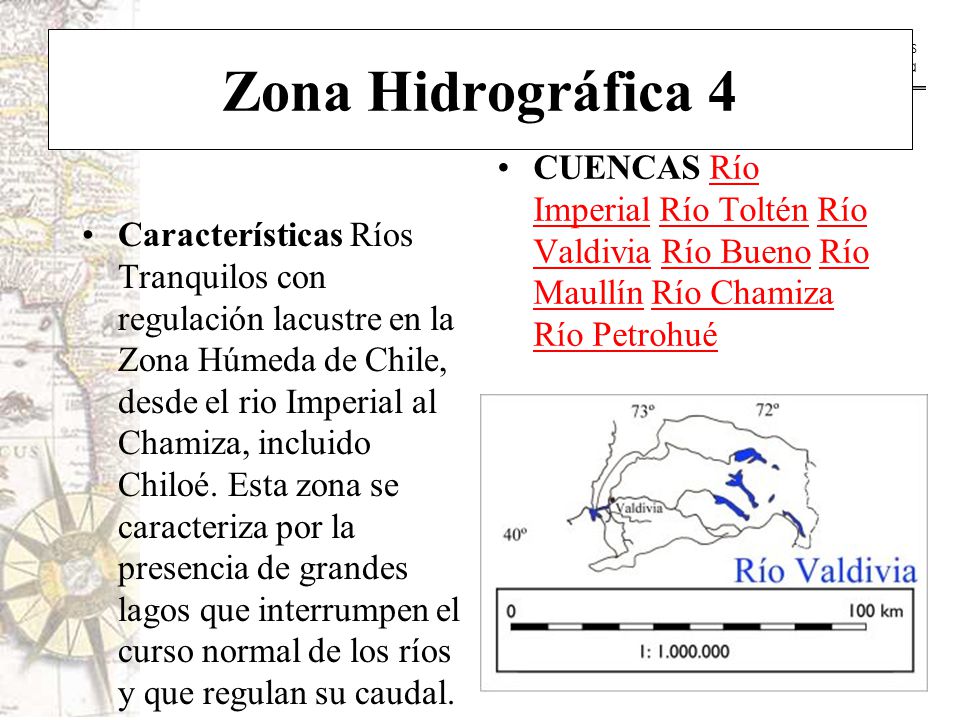 Zona Hidrográfica 4 CUENCAS Río Imperial Río Toltén Río Valdivia Río Bueno Río Maullín Río Chamiza Río Petrohué.