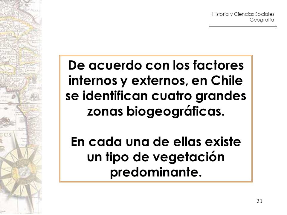 En cada una de ellas existe un tipo de vegetación predominante.
