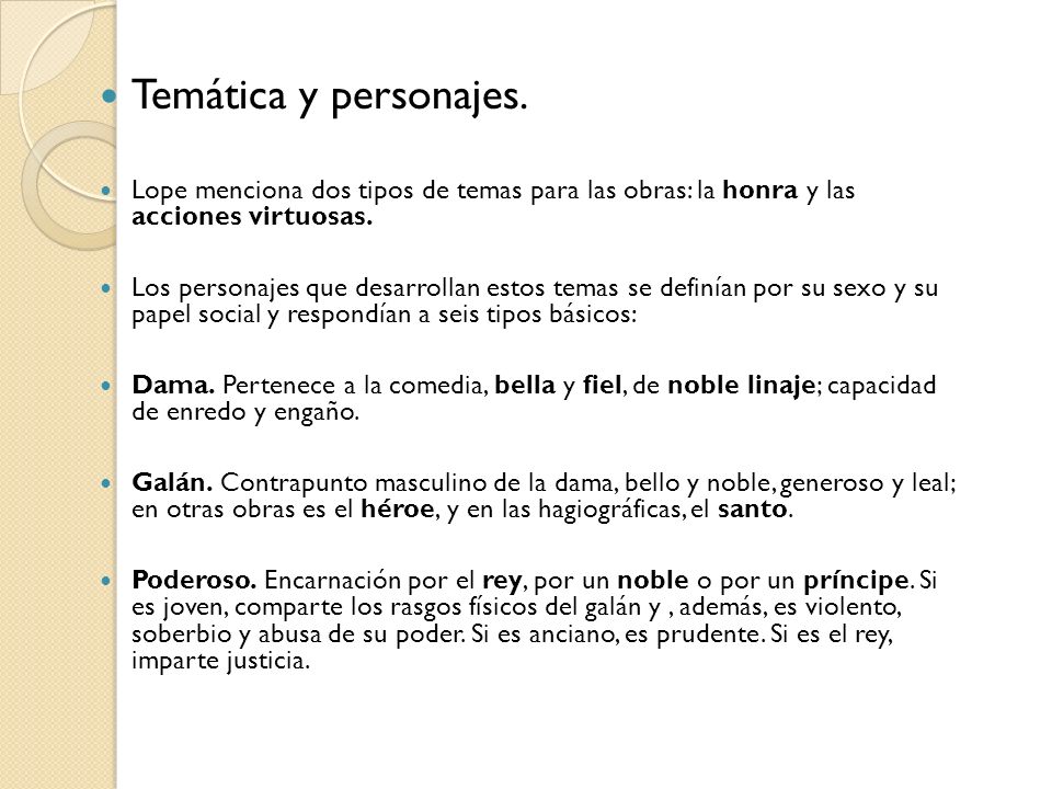 Temática y personajes. Lope menciona dos tipos de temas para las obras: la honra y las acciones virtuosas.
