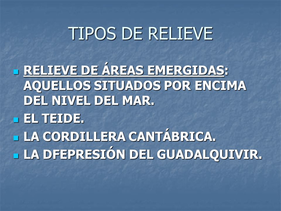 TIPOS DE RELIEVE RELIEVE DE ÁREAS EMERGIDAS: AQUELLOS SITUADOS POR ENCIMA DEL NIVEL DEL MAR. EL TEIDE.