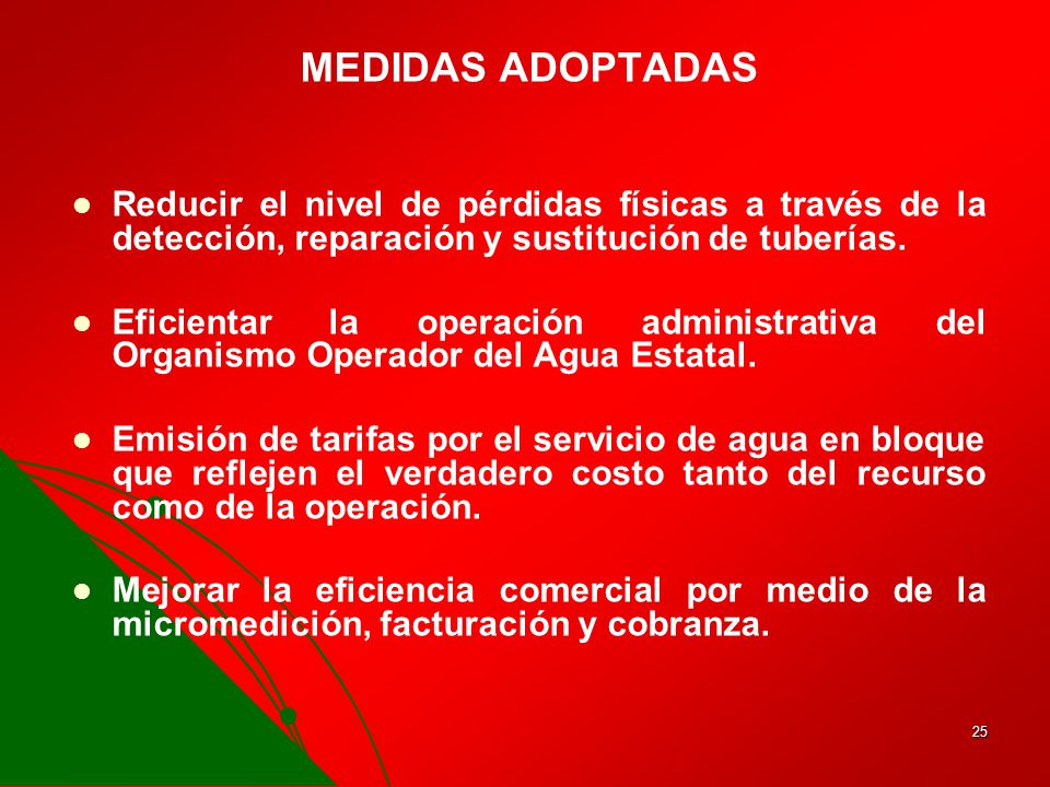 MEDIDAS ADOPTADAS Reducir el nivel de pérdidas físicas a través de la detección, reparación y sustitución de tuberías.