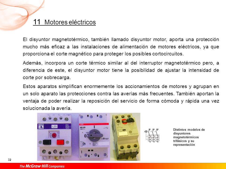 En los siguientes esquemas se representa el accionamiento de un motor trifásico de corriente alterna mediante disyuntor magnético y mediante disyuntor magnetotérmico.