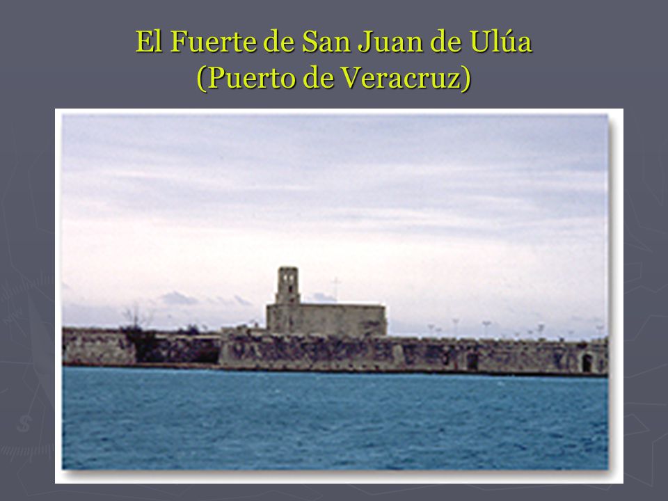 El Fuerte de San Juan de Ulúa (Puerto de Veracruz)